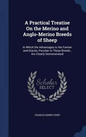 Carte Practical Treatise on the Merino and Anglo-Merino Breeds of Sheep CHARLES HENRY HUNT