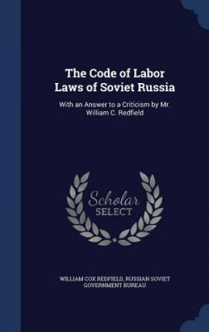 Kniha Code of Labor Laws of Soviet Russia WILLIAM CO REDFIELD