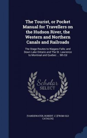 Carte Tourist, or Pocket Manual for Travellers on the Hudson River, the Western and Northern Canals and Railroads ROBERT [VANDEWATER