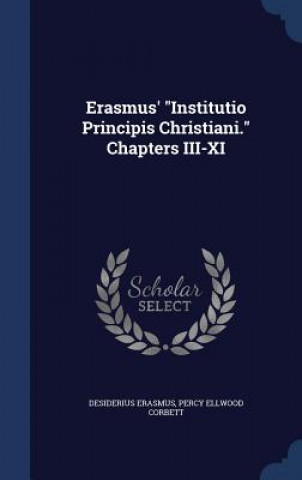 Könyv Erasmus' Institutio Principis Christiani. Chapters III-XI DESIDERIUS ERASMUS