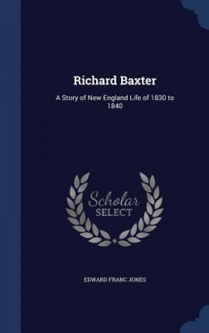 Knjiga Richard Baxter EDWARD FRANC JONES