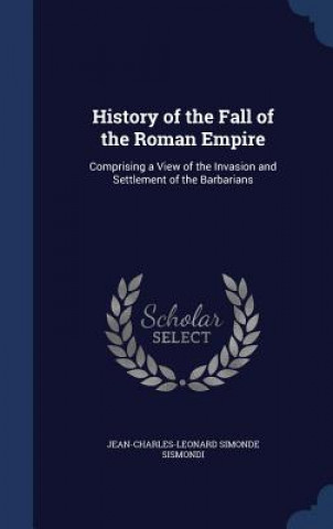 Kniha History of the Fall of the Roman Empire JEAN-CHARL SISMONDI