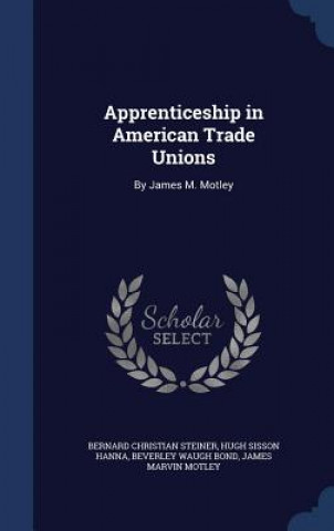 Książka Apprenticeship in American Trade Unions BERNARD CHR STEINER