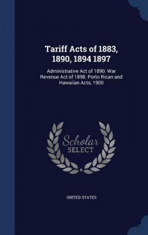 Carte Tariff Acts of 1883, 1890, 1894 1897 United States.