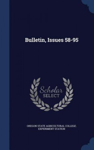 Kniha Bulletin, Issues 58-95 OREGON STATE AGRICUL