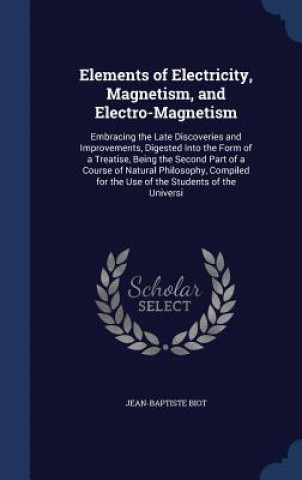 Carte Elements of Electricity, Magnetism, and Electro-Magnetism JEAN-BAPTISTE BIOT