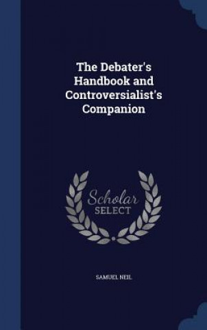 Carte Debater's Handbook and Controversialist's Companion SAMUEL NEIL