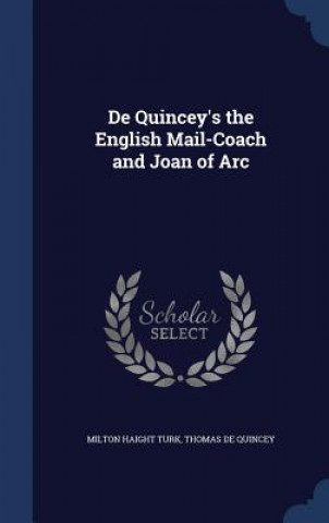 Kniha de Quincey's the English Mail-Coach and Joan of Arc MILTON HAIGHT TURK