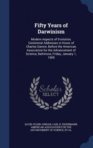 Könyv Fifty Years of Darwinism DAVID STARR JORDAN