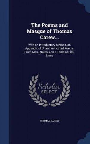 Carte Poems and Masque of Thomas Carew... THOMAS CAREW