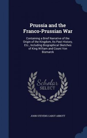 Carte Prussia and the Franco-Prussian War JOHN STEVENS ABBOTT