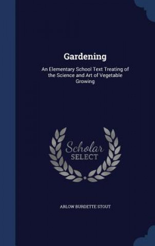 Könyv Gardening ARLOW BURDETT STOUT