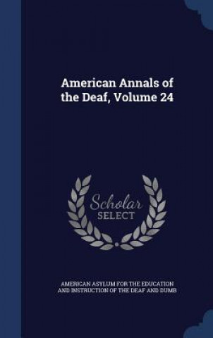 Carte American Annals of the Deaf, Volume 24 AMERICAN ASYLUM FOR