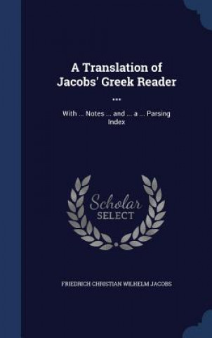 Buch Translation of Jacobs' Greek Reader ... FRIEDRICH CH JACOBS