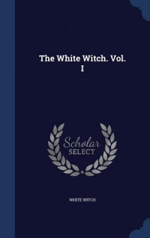 Carte White Witch. Vol. I WHITE WITCH