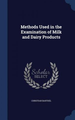 Kniha Methods Used in the Examination of Milk and Dairy Products CHRISTIAN BARTHEL