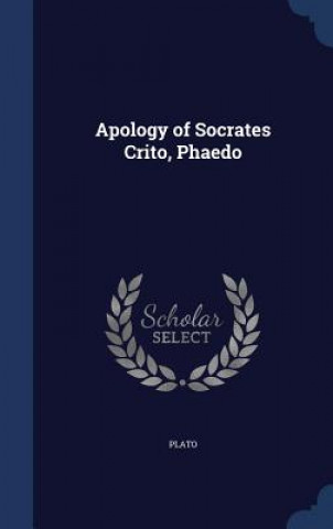 Carte Apology of Socrates Crito, Phaedo Plato