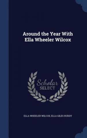 Kniha Around the Year with Ella Wheeler Wilcox ELLA WHEELER WILCOX