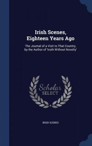 Buch Irish Scenes, Eighteen Years Ago IRISH SCENES