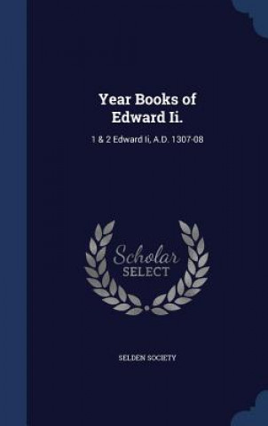 Kniha Year Books of Edward II. SELDEN SOCIETY