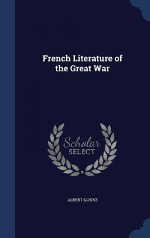 Carte French Literature of the Great War ALBERT SCHINZ