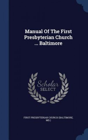 Carte Manual of the First Presbyterian Church ... Baltimore FIRST PRESBYTERIAN C