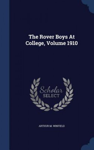 Kniha Rover Boys at College, Volume 1910 ARTHUR M. WINFIELD