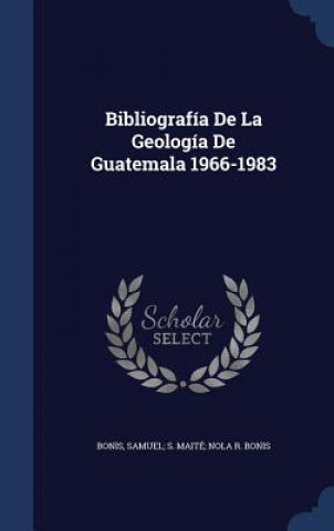 Carte Bibliografia de La Geologia de Guatemala 1966-1983 SAMUEL; S. MA BONIS