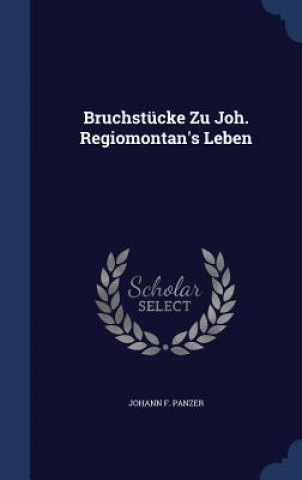 Carte Bruchstucke Zu Joh. Regiomontan's Leben JOHANN F. PANZER