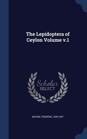 Książka Lepidoptera of Ceylon Volume V.1 1830-1907