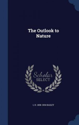 Книга Outlook to Nature L H. 1858-19 BAILEY