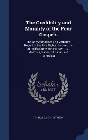 Kniha Credibility and Morality of the Four Gospels THOMAS DAV MATTHIAS