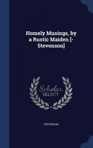 Carte Homely Musings, by a Rustic Maiden [-Stevenson] STEVENSON