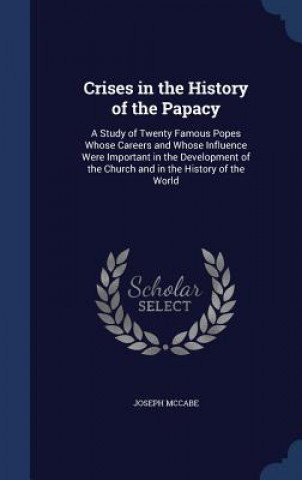 Kniha Crises in the History of the Papacy JOSEPH MCCABE