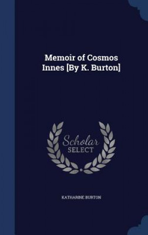 Carte Memoir of Cosmos Innes [By K. Burton] KATHARINE BURTON