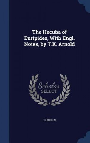Carte Hecuba of Euripides, with Engl. Notes, by T.K. Arnold Euripides