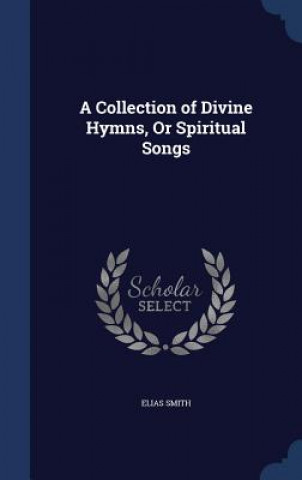 Carte Collection of Divine Hymns, or Spiritual Songs ELIAS SMITH