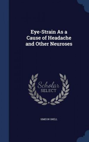 Carte Eye-Strain as a Cause of Headache and Other Neuroses SIMEON SNELL