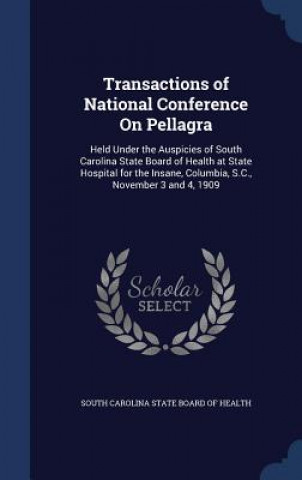 Carte Transactions of National Conference on Pellagra SOUTH CAROLINA STATE
