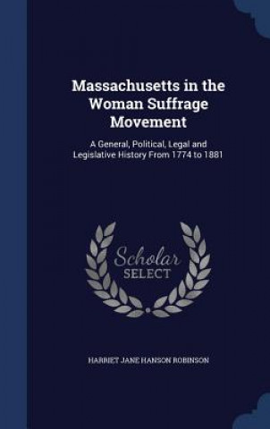 Carte Massachusetts in the Woman Suffrage Movement HARRIET JA ROBINSON