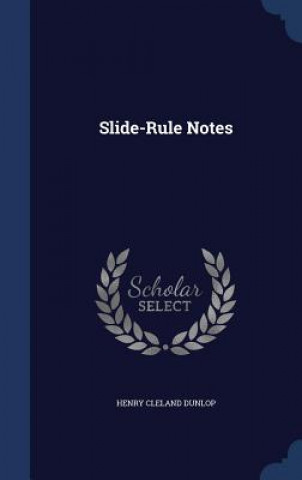 Carte Slide-Rule Notes HENRY CLELAN DUNLOP