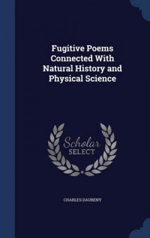 Kniha Fugitive Poems Connected with Natural History and Physical Science CHARLES DAUBENY