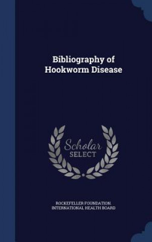 Carte Bibliography of Hookworm Disease ROCKEFELLER FOUNDATI