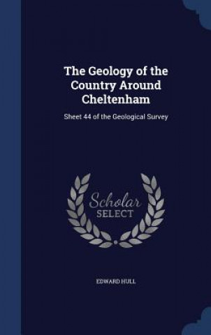 Könyv Geology of the Country Around Cheltenham EDWARD HULL