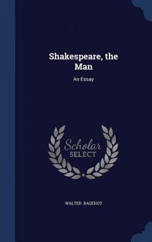 Książka Shakespeare, the Man WALTER BAGEHOT