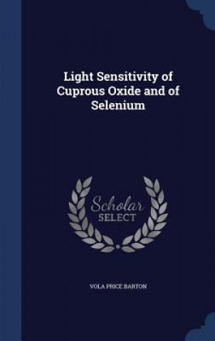 Carte Light Sensitivity of Cuprous Oxide and of Selenium VOLA PRICE BARTON