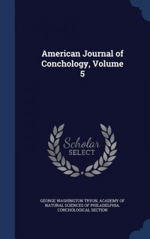 Carte American Journal of Conchology, Volume 5 GEORGE WASHIN TRYON