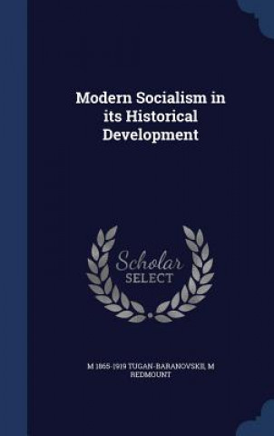 Kniha Modern Socialism in Its Historical Development M TUGAN-BARANOVSKII