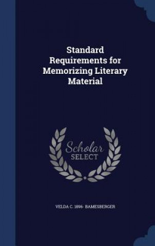 Kniha Standard Requirements for Memorizing Literary Material VELDA C BAMESBERGER