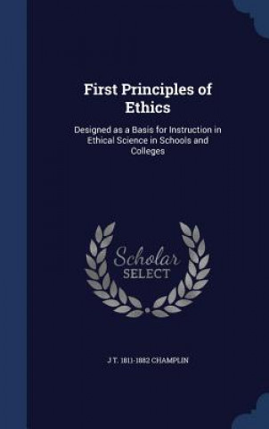 Carte First Principles of Ethics J T. 1811- CHAMPLIN